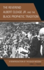 Image for The Reverend Albert Cleage Jr. and the black prophetic tradition  : a reintroduction of the Black Messiah