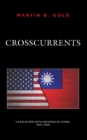 Image for Crosscurrents  : US relations with Nationalist China, 1943-1960