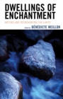 Image for Dwellings of Enchantment: Writing and Reenchanting the Earth