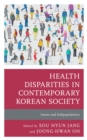 Image for Health Disparities in Contemporary Korean Society: Issues and Subpopulations