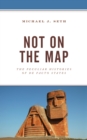 Image for Not on the map: the peculiar histories of de facto states