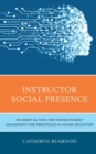 Image for Instructor Social Presence: An Essential Tool for Online Student Engagement and Persistence in Higher Education