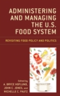Image for Administering and managing the U.S. food system  : revisiting food policy and politics