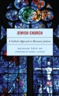Image for Jewish church  : a Catholic approach to messianic Judaism