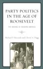 Image for Party politics in the age of Roosevelt  : the making of modern America