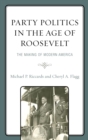 Image for Party Politics in the Age of Roosevelt: The Making of Modern America