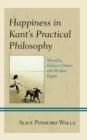 Image for Happiness in Kant&#39;s practical philosophy  : morality, indirect duties, and welfare rights
