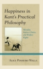 Image for Happiness in Kant&#39;s Practical Philosophy: Morality, Indirect Duties, and Welfare Rights