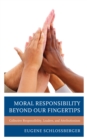 Image for Moral responsibility beyond our fingertips  : collective responsibility, leaders, and attributionism