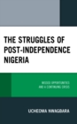 Image for The struggles of post-independence Nigeria: missed opportunities and a continuing crisis