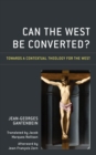 Image for Can the west be converted?  : towards a contextual theology for the west