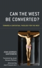 Image for Can the West Be Converted?: Towards a Contextual Theology for the West