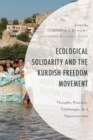 Image for Ecological solidarity and the Kurdish freedom movement  : thought, practice, challenges, and opportunities