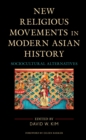 Image for New Religious Movements in Modern Asian History : Sociocultural Alternatives