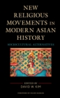 Image for New religious movements in modern Asian history  : sociocultural alternatives