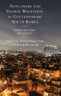 Image for Newcomers and Global Migration in Contemporary South Korea : Across National Boundaries