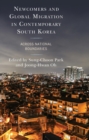 Image for Newcomers and Global Migration in Contemporary South Korea: Across National Boundaries