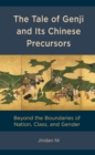 Image for The Tale of Genji and Its Chinese Precursors: Beyond the Boundaries of Nation, Class, and Gender