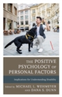 Image for The positive psychology of personal factors  : implications for understanding disability