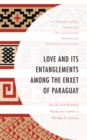 Image for Love and its Entanglements among the Enxet of Paraguay