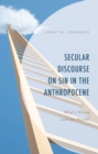Image for Secular discourse on sin in the anthropocene  : what&#39;s wrong with the world?