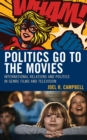 Image for Politics go to the movies  : international relations and politics in genre films and television