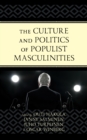 Image for The Culture and Politics of Populist Masculinities