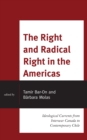 Image for The right and radical right in the Americas  : ideological currents from interwar Canada to contemporary Chile