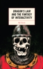 Image for Dragon&#39;s Lair and the Fantasy of Interactivity