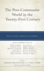 Image for The Post-Communist World in the Twenty-First Century: How the Past Informs the Present