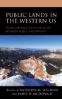 Image for Public Lands in the Western US: Place and Politics in the Clash Between Public and Private