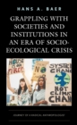 Image for Grappling with societies and institutions in an era of socio-ecological crisis: journey of a radical anthropologist