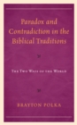 Image for Paradox and Contradiction in the Biblical Traditions