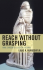 Image for Reach without grasping: Anne Carson&#39;s classical desires