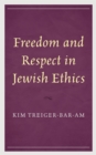 Image for Freedom and Respect in Jewish Ethics