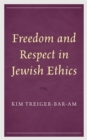 Image for Freedom and Respect in Jewish Ethics