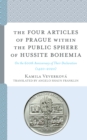 Image for The Four Articles of Prague within the Public Sphere of Hussite Bohemia