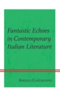 Image for Fantastic Echoes in Contemporary Italian Literature