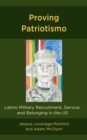 Image for Proving Patriotismo: Latino Military Recruitment Service and Belonging in the US