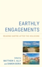 Image for Earthly Engagements: Reading Sartre After the Holocene