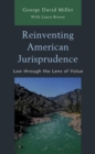 Image for Reinventing American jurisprudence: law through the lens of value