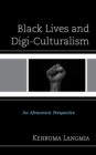 Image for Black lives and digi-culturalism  : an Afrocentric perspective
