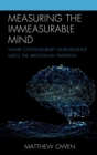 Image for Measuring the immeasurable mind: where contemporary neuroscience meets the Aristotelian tradition