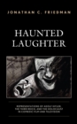 Image for Haunted Laughter: Representations of Adolf Hitler, the Third Reich, and the Holocaust in Comedic Film and Television