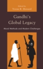 Image for Gandhi&#39;s global legacy  : moral methods and modern challenges