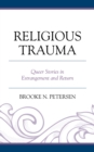 Image for Religious trauma  : queer stories in estrangement and return