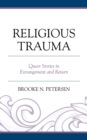 Image for Religious Trauma: Queer Stories in Estrangement and Return