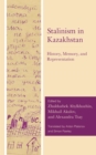 Image for Stalinism in Kazakhstan: history, memory, and representation