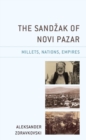 Image for The Sandzak of Novi Pazar: Millets, Nations, Empires