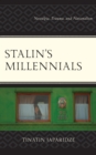 Image for Stalin&#39;s millennials: nostalgia, trauma, and nationalism